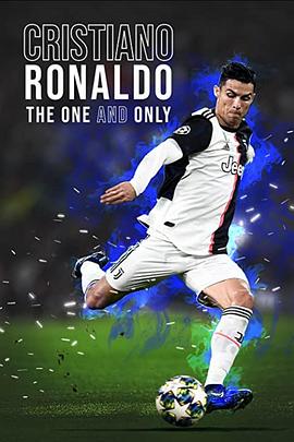 C罗：独一无二 Cristiano Ronaldo: The One and Only