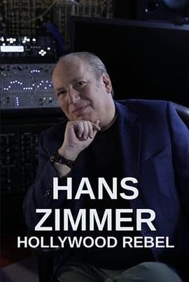 汉斯·季默：好莱坞的反叛者 Hans Zimmer - Hollywood Rebel